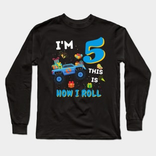 I'm 5 This Is How I Roll, 5 Year Old Boy Or Girl Monster Truck Gift Long Sleeve T-Shirt